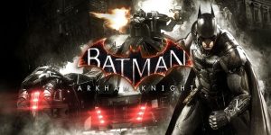 Batman: Arkham Knight - Phiêu Lưu Cùng Hiệp Sĩ Huyền Thoại