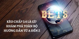 Kèo Chấp 3.4 Là Gì? Khám Phá Toàn Bộ Hướng Dẫn Từ A Đến Z
