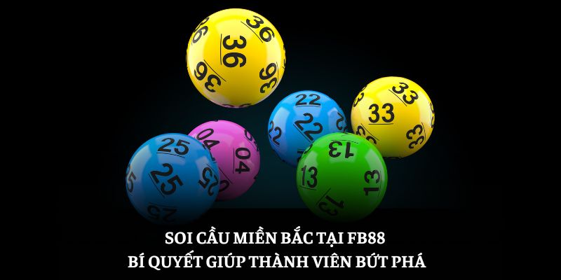 Soi Cầu Miền Bắc Tại FB88 – Bí Quyết Giúp Thành Viên Bứt Phá