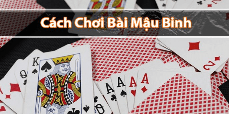 Tóm tắt thuật ngữ cần biết khi áp dụng cách chơi Mậu Binh