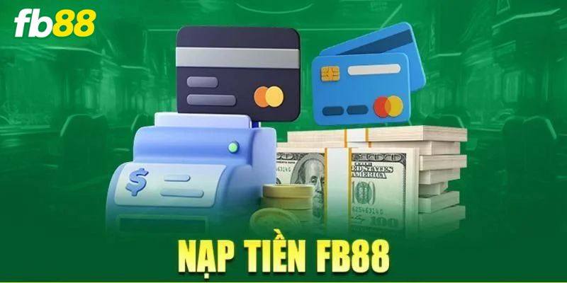 Điều kiện khi nạp tiền FB88