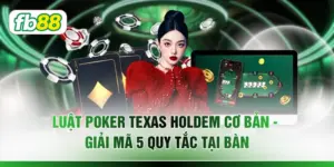 Luật Poker Texas Holdem Cơ Bản - Giải Mã 5 Quy Tắc Tại Bàn