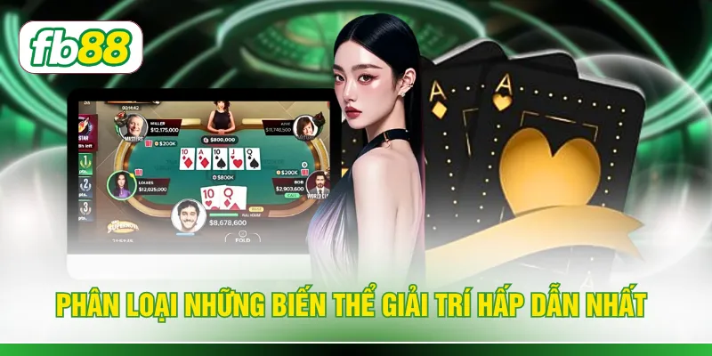 Phân loại những biến thể giải trí hấp dẫn nhất