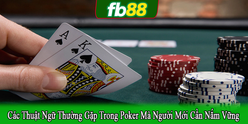 các thuật ngữ thường gặp trong poker
