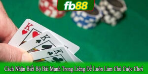 cách nhận biết bộ bài mạnh trong liêng