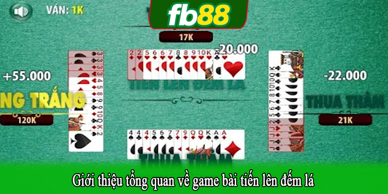 Giới thiệu tổng quan về game bài tiến lên đếm lá