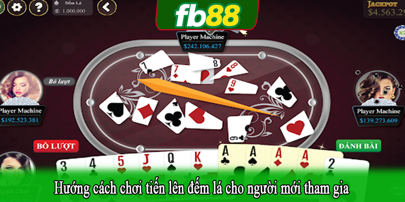 Hướng cách chơi tiến lên đếm lá cho người mới tham gia