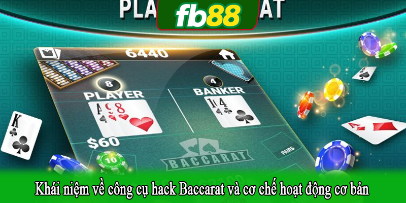 Khái niệm về công cụ hack Baccarat và cơ chế hoạt động cơ bản