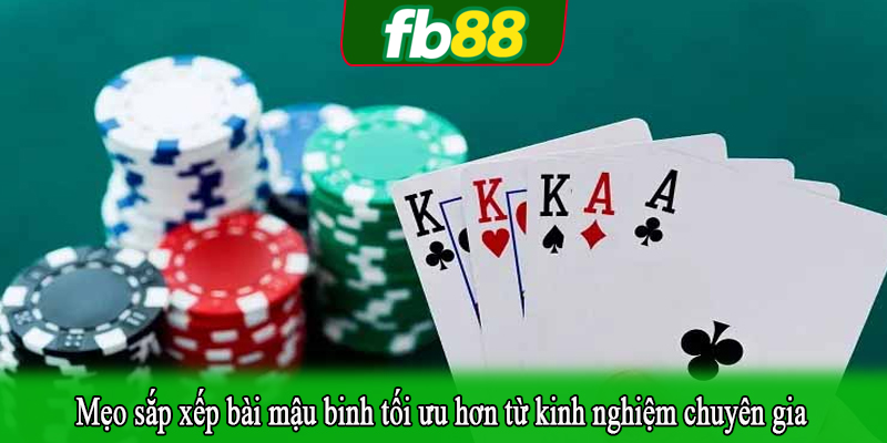 Mẹo sắp xếp bài mậu binh tối ưu hơn từ kinh nghiệm chuyên gia