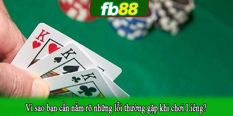 Vì sao bạn cần nắm rõ những lỗi thường gặp khi chơi Liêng?