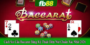 cách soi cầu baccarat bằng kỹ thuật đếm nút