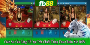 cách soi cầu rồng hổ dựa trên chuỗi thắng thua