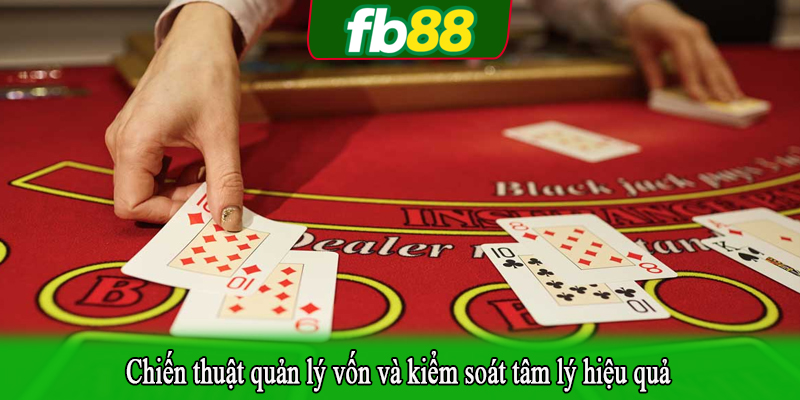 Chiến thuật quản lý vốn và kiểm soát tâm lý hiệu quả