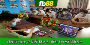 chơi bài online có bị bắt không