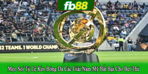 mẹo soi tỷ lệ kèo bóng đá các giải Nam Mỹ