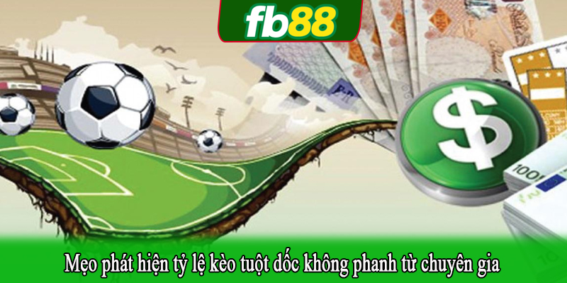 Mẹo phát hiện tỷ lệ kèo tuột dốc không phanh từ chuyên gia