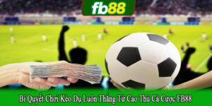 bí quyết chơi kèo dụ luôn thắng