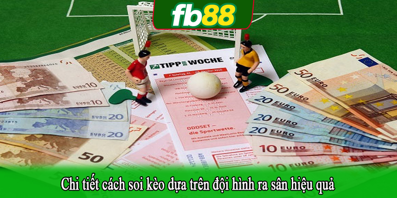 Chi tiết cách soi kèo dựa trên đội hình ra sân hiệu quả