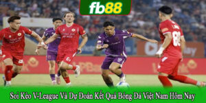 soi kèo V-League và dự đoán kết quả