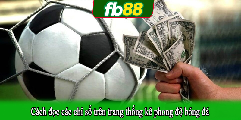Cách đọc các chỉ số trên trang thống kê phong độ bóng đá