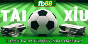 bí quyết bắt kèo tài xỉu hiệp 1 tỷ lệ thắng cao
