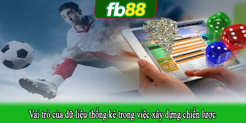 Vai trò của dữ liệu thống kê trong việc xây dựng chiến lược