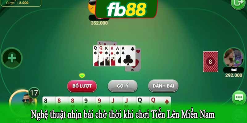 Nghệ thuật nhịn bài chờ thời khi chơi Tiến Lên Miền Nam