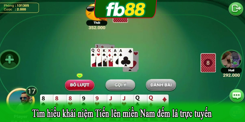 Tìm hiểu khái niệm Tiến lên miền Nam đếm lá trực tuyến