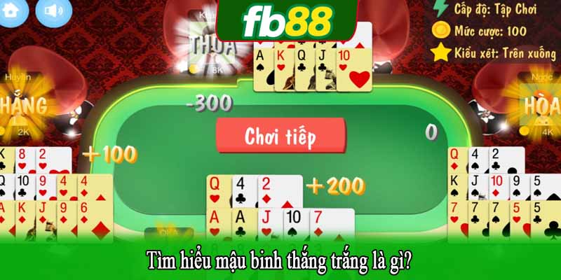 Tìm hiểu mậu binh thắng trắng là gì?