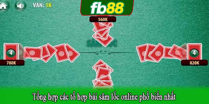 Tổng hợp các tổ hợp bài sâm lốc online phổ biến nhất